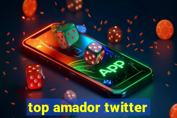 top amador twitter